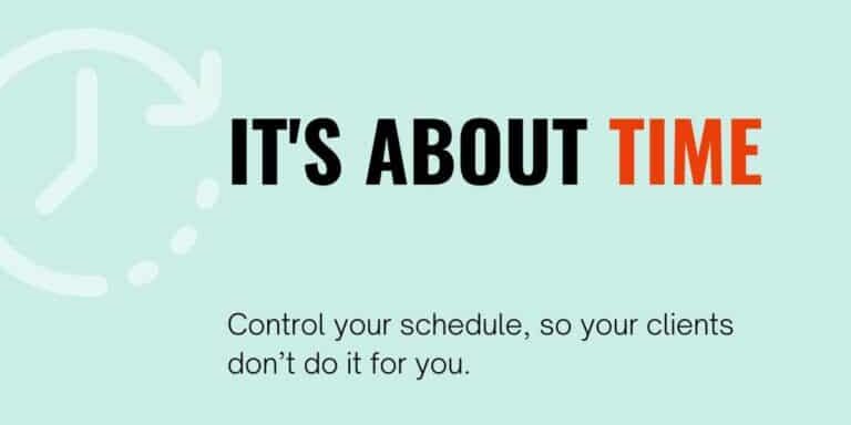 IT'S ABOUT TIME" with a clock graphic and the text "Control your schedule, so your clients don't do it for you.