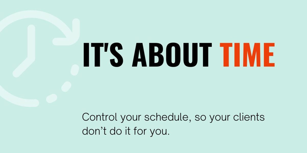 IT'S ABOUT TIME" with a clock graphic and the text "Control your schedule, so your clients don't do it for you.